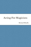 Acting For Magicians 1329035275 Book Cover