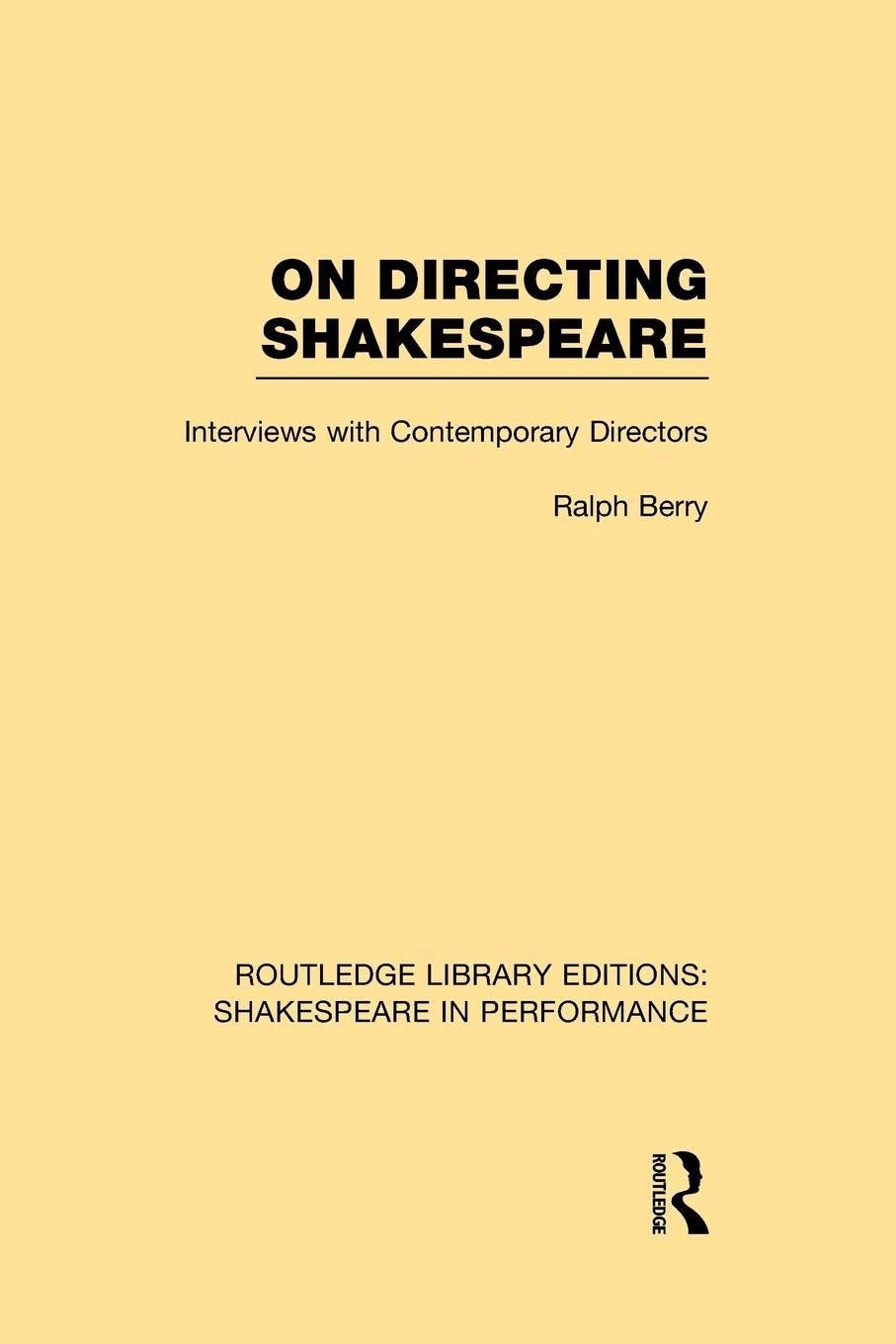 On Directing Shakespeare: Interviews with Contemporary Directors (Routledge Library Editions: Shakespeare in Performance)