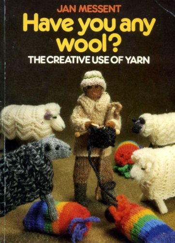 Have You Any Wool?: The Creative Use of Yarn 0855325844 Book Cover