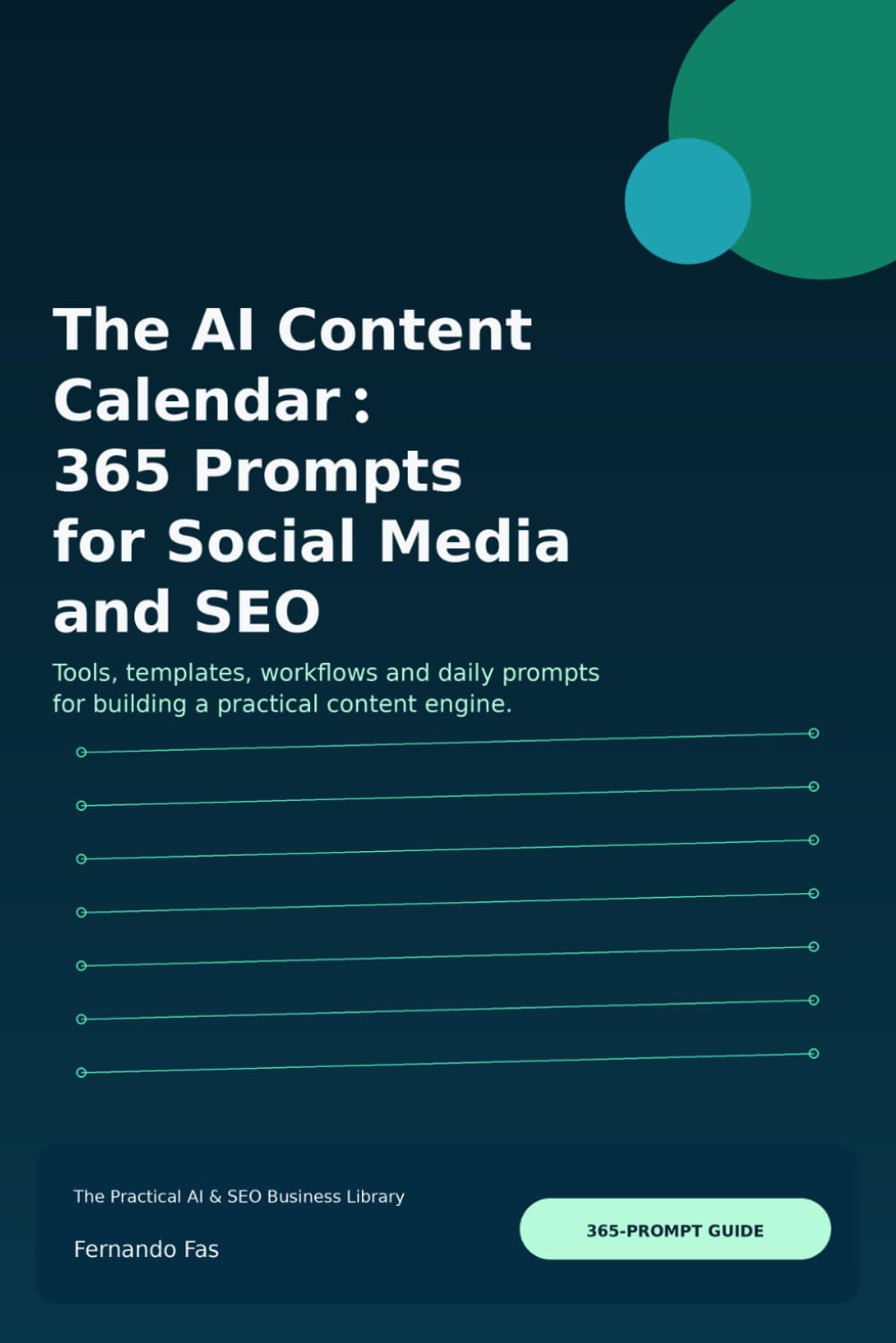 The AI Content Calendar: 365 Prompts for Social Media and SEO (The Practical AI & SEO Business Library)