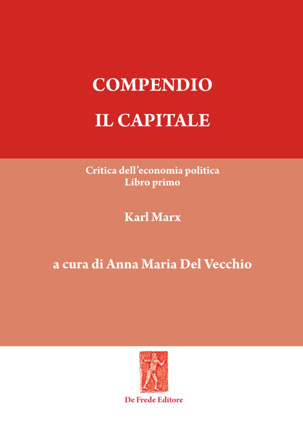 Compendio - Il capitale: Critica dell'economia politica - Libro primo