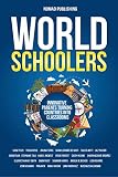 Worldschoolers: Innovative Parents Turning Countries into Classrooms (English Edition)