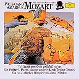  Wolfgang Amadeus Mozart - Wolfgang von Gott geliebt? oder: Ein Fusstritt, Purzelbäume und ein Lied für den Canari: Musikalisches Hörspiel (Deutsche Grammophon Wir entdecken Komponisten)