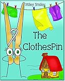 Children's Book: The Clothespin (Children's bedtime stories for ages 4-8) Early Readers