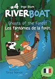  Riverboat: Ghosts of the Forest - Les fantômes de la forêt: Bilingual Children\'s Picture Book English-French (Riverboat Adventures French)