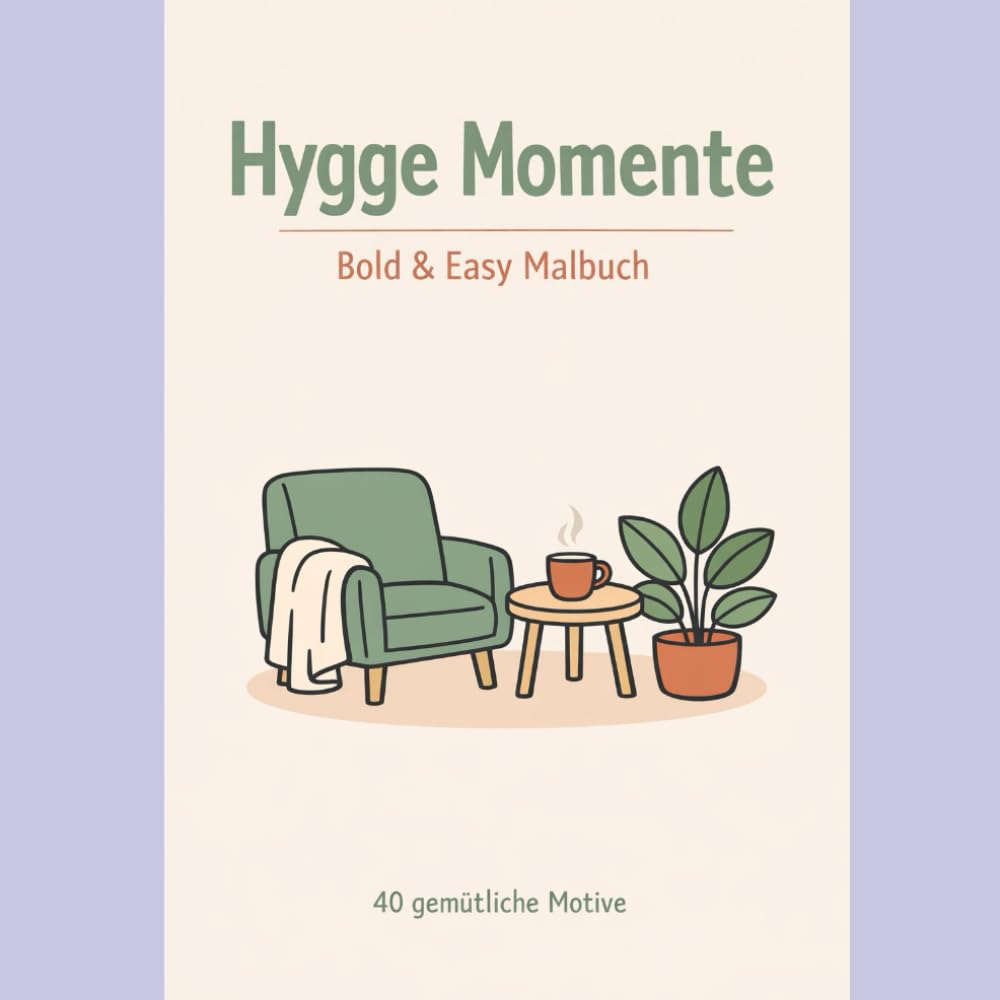 Hygge Momente: Das Bold & Easy Malbuch: 40 einfache & gemütliche Ausmalbilder für Erwachsene und Senioren | Dicke Linien für maximale Entspannung | Minimalistische Motive für ein stressfreies Zuhause