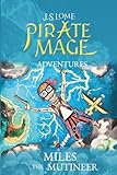 pirates magic  Pirate Mage Adventures: Miles the Mutineer