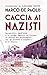Caccia Ai Nazisti. Marzabotto, Sant'anna E Le Stragi Naziste In Italia: La Storia Del Procuratore Che Ha Portato I Colpevoli Alla Sbarra - 3