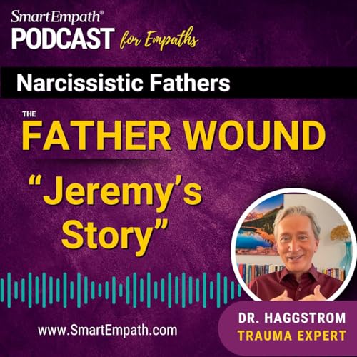 Narcissistic Fathers & Jeremy's Story: How He Chose His Boss over His Family