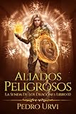 Aliados peligrosos: (La senda de los dragones, Libro 10)