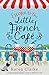 Escape to the Little French Cafe: A laugh out loud romantic comedy to fall in love with (Little French CafÃ© Series)