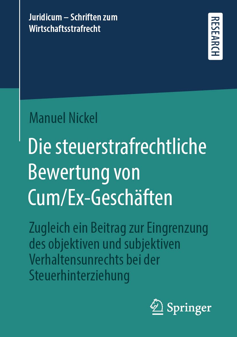 Die steuerstrafrechtliche Bewertung von Cum/Ex-Geschäften: Zugleich ein Beitrag zur Eingrenzung des objektiven und subjektiven Verhaltensunrechts bei ... Schriften zum Wirtschaftsstrafrecht, Band 5)