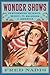 Wonder Shows: Performing Science, Magic, and Religion in America