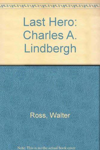 Last Hero: Charles A. Lindbergh 0532171195 Book Cover