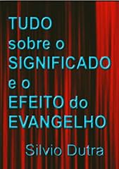 Capa de Tudo Sobre O Significado E O Efeito Do Evangelho