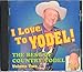 I Love To Yodel! - The Best Of Country Yodel Volume Two [ORIGINAL RECORDINGS REMASTERED]