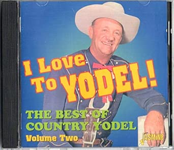 I Love to Yodel Best of Country Yodel 2