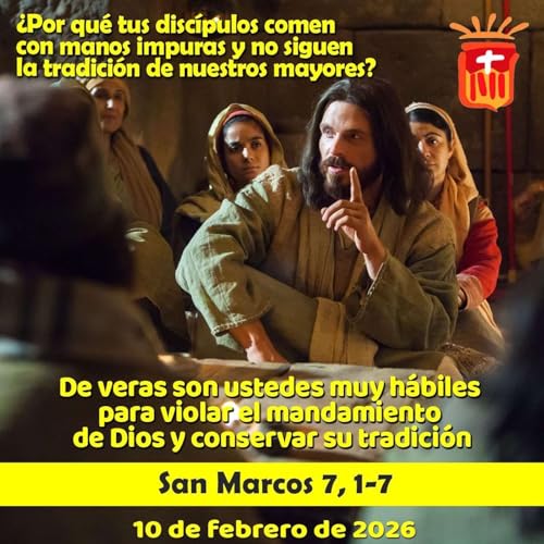2026-02-10 San Marcos, 7, 1-7: Martes V Ordinario