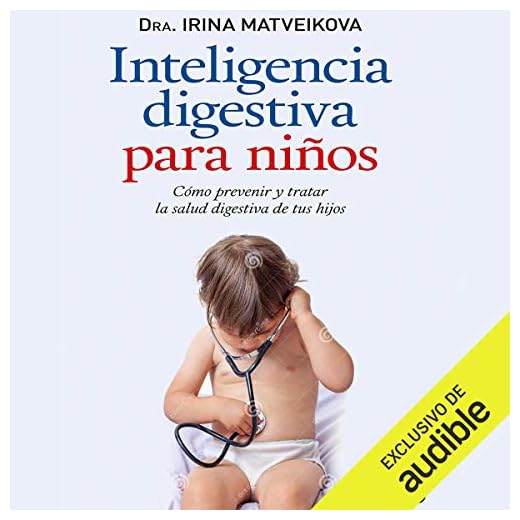 Inteligencia digestiva para niños: Cómo prevenir y tratar la salud digestiva de tus hijos