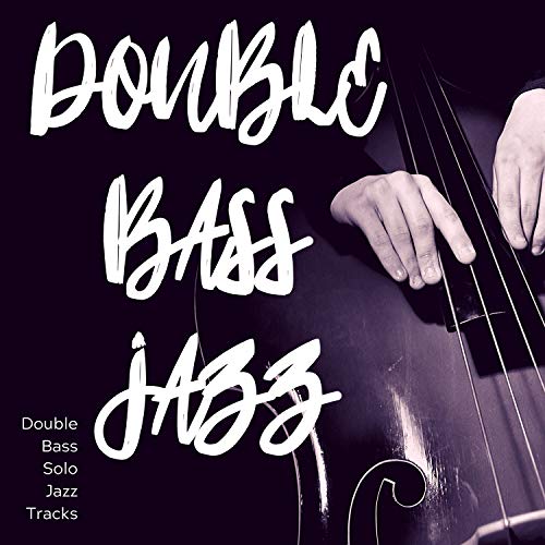 Double Bass Solo Jazz Tracks von Double Bass Jazz bei Amazon Music Amazon.de