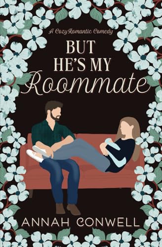 But He's My Roommate: a cozy romantic comedy