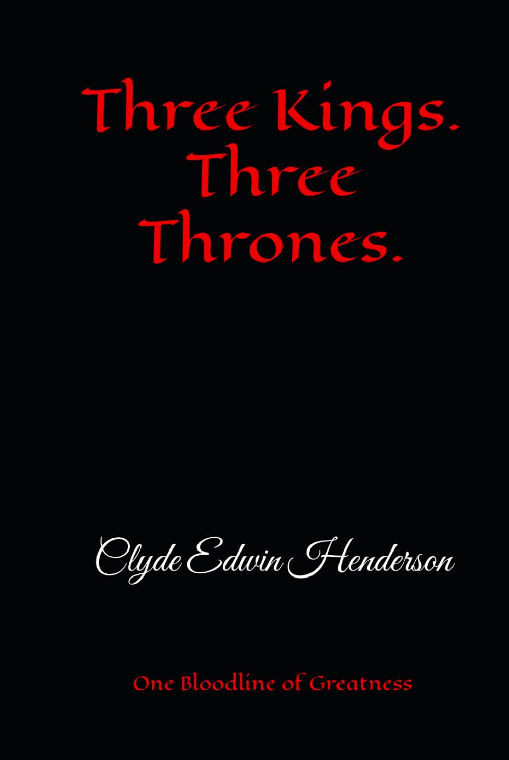 Three Kings. Three Thrones.: One Bloodline of Greatness