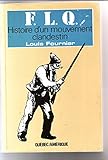  F.L.Q: Histoire d\'un mouvement clandestin (Dossiers, documents) (French Edition)