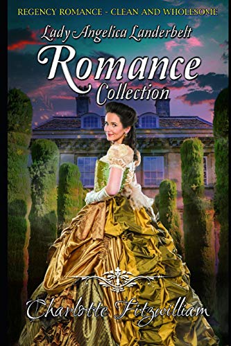 Lady Angelica Landebelt Romance Collection: Clean Historical Regency Romance (A Lady Angelica Landerbelt Mystery Series)