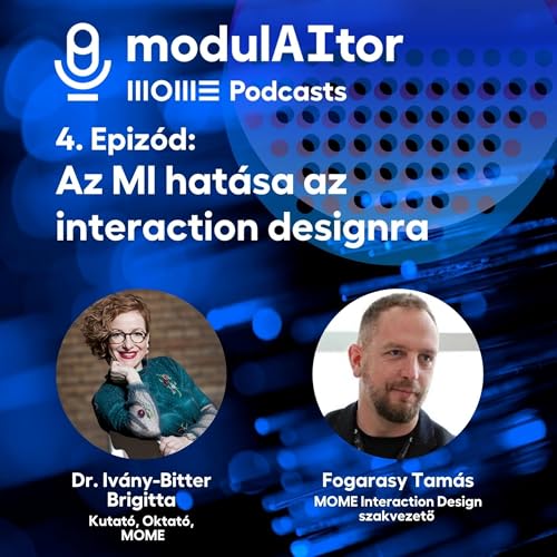 Az MI hat&aacute;sa az interaction designra | ModulAItor Podcast | 4. Epiz&oacute;d