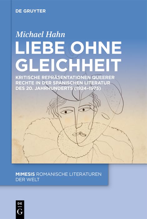 Liebe ohne Gleichheit: Kritische Repräsentationen queerer Rechte in der spanischen Literatur des 20. Jahrhunderts (1924–1975)