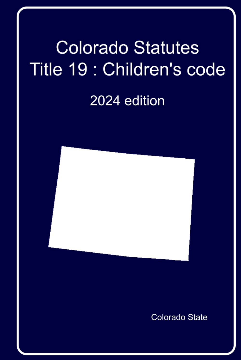Colorado statutes. Title 19 : Children's code: 2024 edition