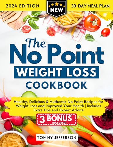 The No Point Weight Loss Cookbook: Healthy, Delicious & Authentic No Point Recipes for Weight Loss a