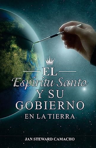 El Espiritu Santo y Su Gobierno en la tierra (Spanish Edition)