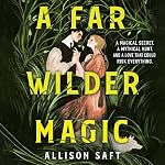 Cover of A Far Wilder Magic