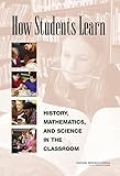 How Students Learn: History, Mathematics, and Science in the Classroom