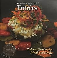 Entrees ~ Entertaining with Sodexo - Culinary Creations for Friends and Family B071481GSW Book Cover