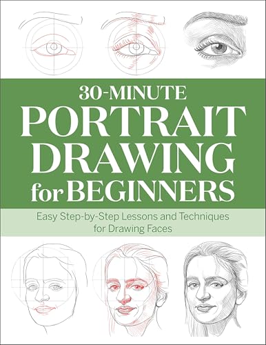 30-Minute Portrait Drawing for Beginners: Easy Step-by-Step Lessons and Techniques for Drawing Faces (English Edition)