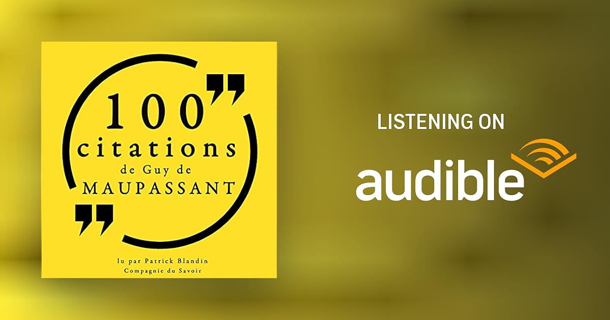 100 Citations De Guy De Maupassant By Guy De Maupassant Audiobook Audible Com 100 Citations De Guy De Maupassant By Guy De Maupassant Audiobook Audible Com