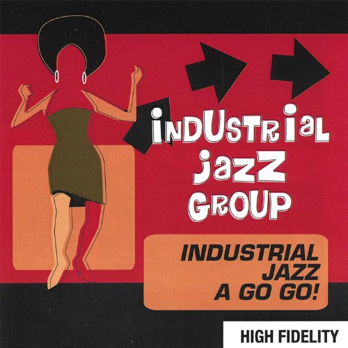 Industrial Jazz A Go Go! The Industrial Jazz Group