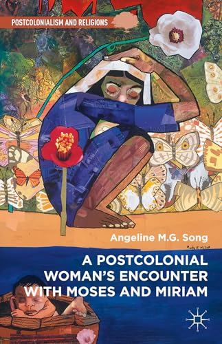 A Postcolonial Woman’s Encounter with Moses and Miriam (Postcolonialism and Religions)
