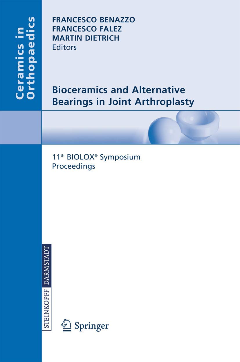 Buy Bioceramics and Alternative Bearings in Joint Arthroplasty: 11th Biolox Symposium, Proceedings (Ceramics in Orthopaedics) — BookShops.in
