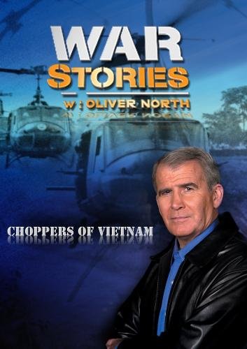 War Stories with Oliver North: Choppers of Vietnam War Stories with Oliver North: Choppers of Vietnam
