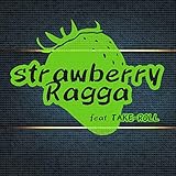  Strawberry Ragga (feat. TAKE-ROLL)