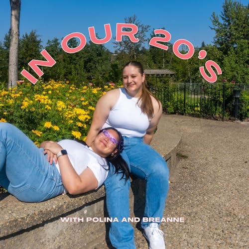 In Our 20s Podcast Por Polina and Breanne arte de portada