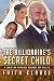 The Billionaire's Secret Child: A Christian Marriage Romance For Adults