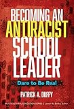 Becoming an Antiracist School Leader: Dare to Be Real (Multicultural Education Series)
