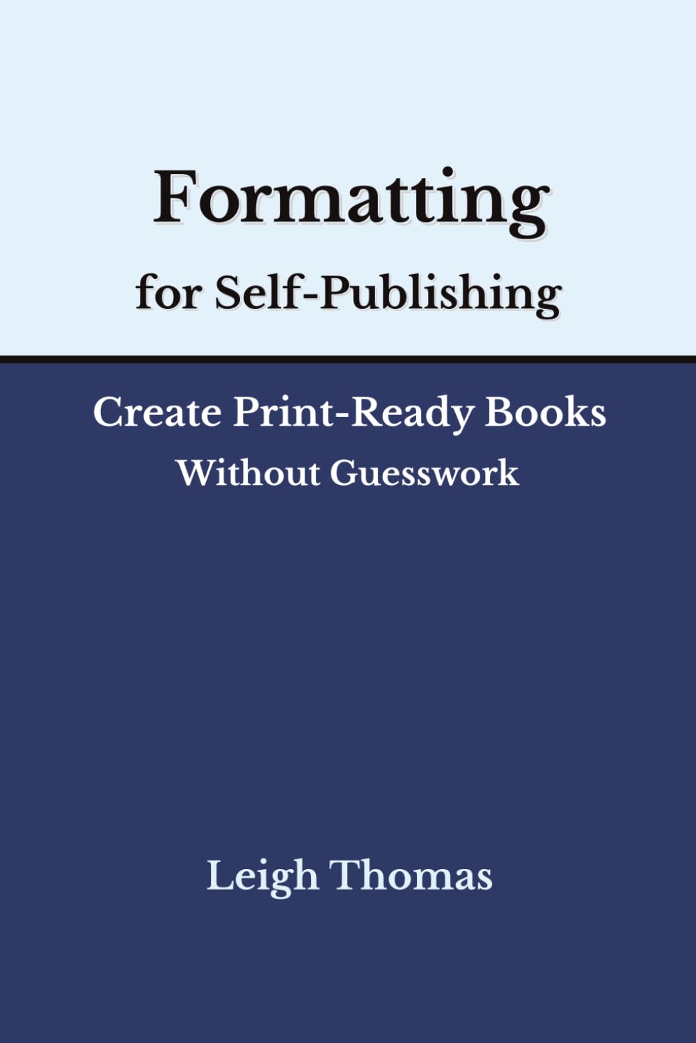 Formatting for Self-Publishing: Create Print-Ready Books Without Guesswork