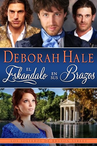El escándalo en sus brazos: Una novela romántica de la Regencia (Los solteros de Bruton Street nº 3)