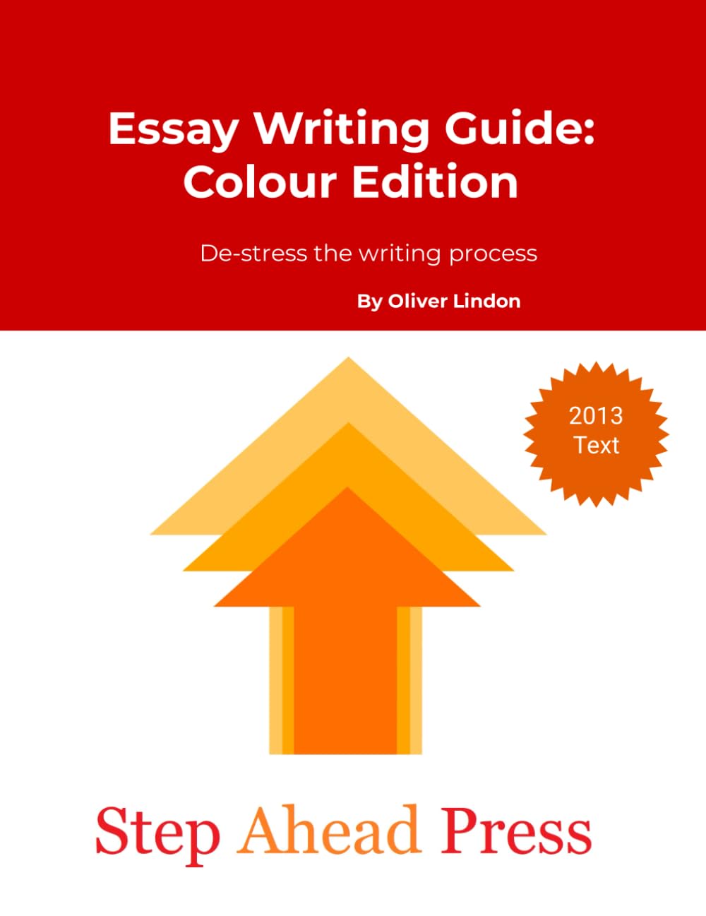 Essay Writing Guide Colour Edition: De-stress the essay writing process