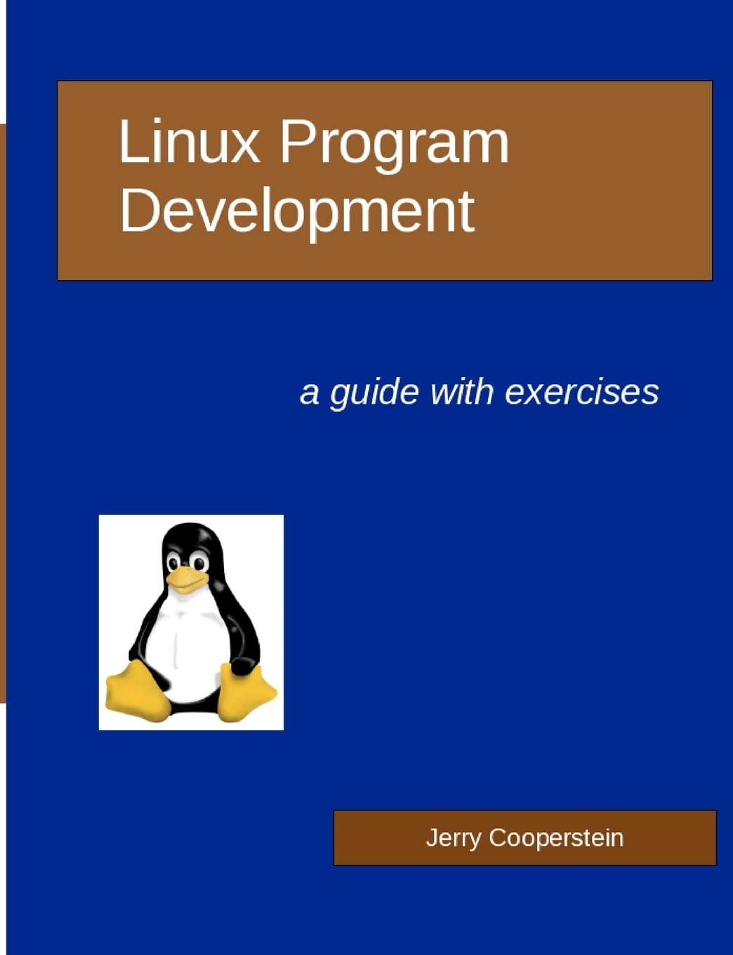 Linux Program Development: a guide with exercises: Cooperstein, Dr ...